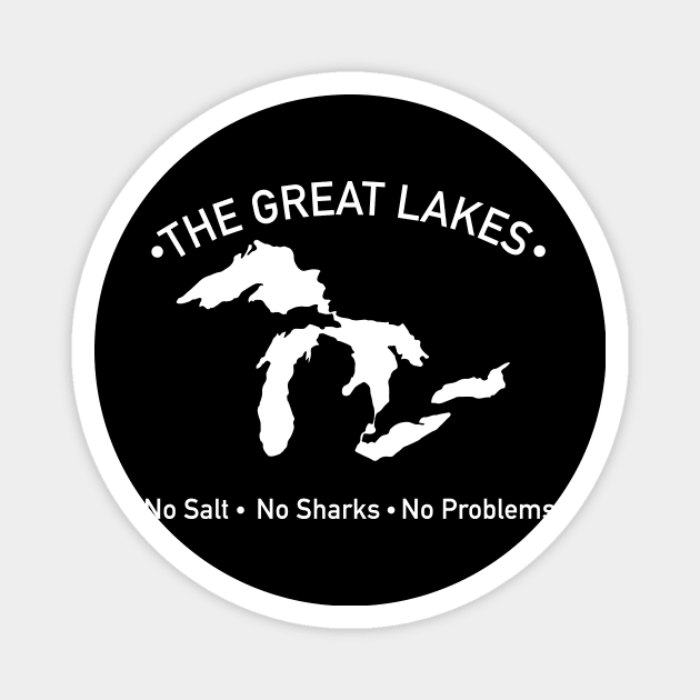 The Great Lakes No Salt, No Sharks, No Problem Magnet by KevinWillms1